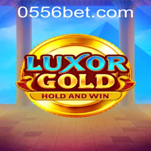Discover the Excitement of LuxorGold with 556bet