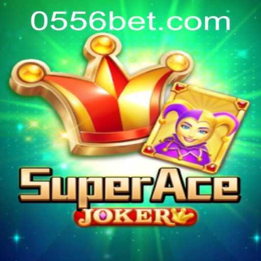 Explore the Exciting World of SuperAceJoker with 556bet